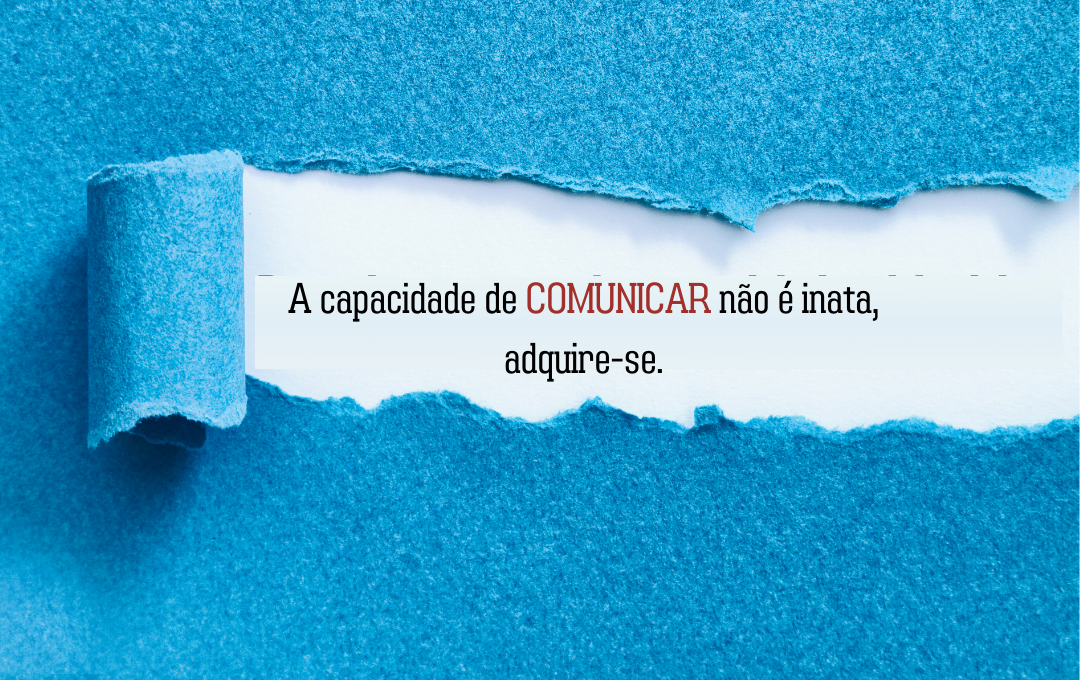 A capacidade de comunicar não é inata, adquire-se. - humanlab.pt